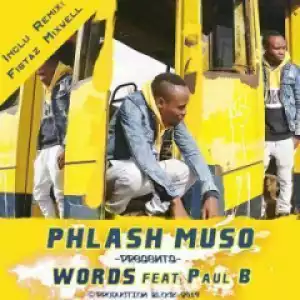 Phlash Muso - Words Ft. Paul B